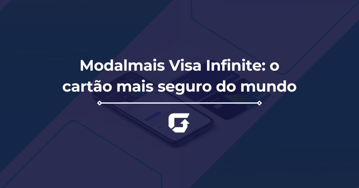 Modalmais Visa Infinite: o cartão mais seguro do mundo