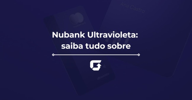 Nubank Ultravioleta: veja se vale a pena, anuidade e como conseguir