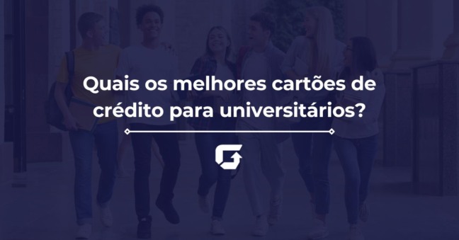 Quais os melhores cartões de crédito para universitários?