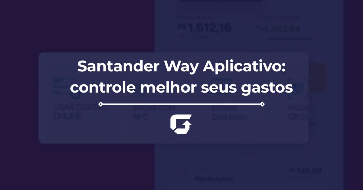 Santander Way Aplicativo: controle melhor seus gastos Santander Way Aplicativo: controle melhor seus gastos