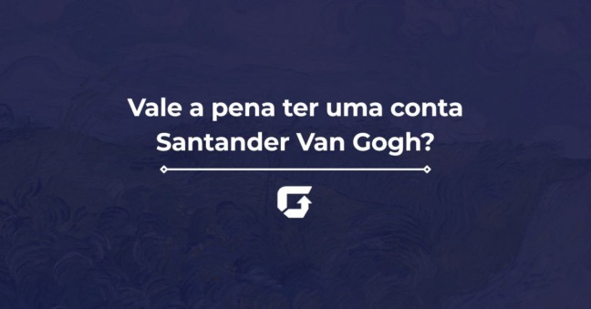 Vale a pena ter uma conta Santander Van Gogh?
