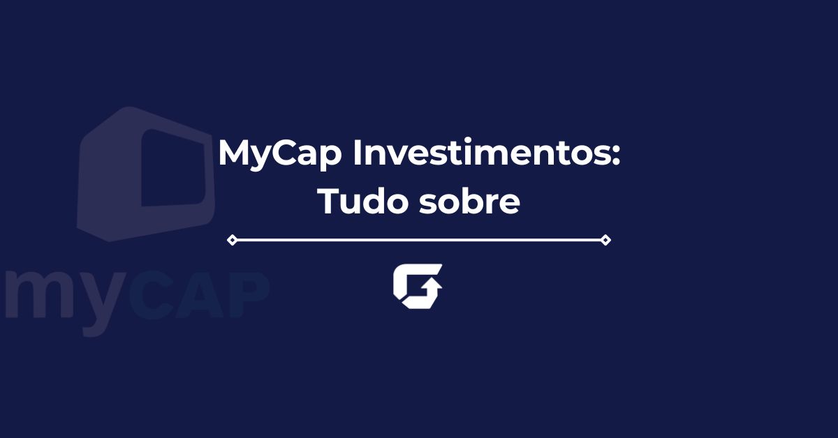MyCap Investimentos é segura? Veja carteira recomendada, Power Broker e mais