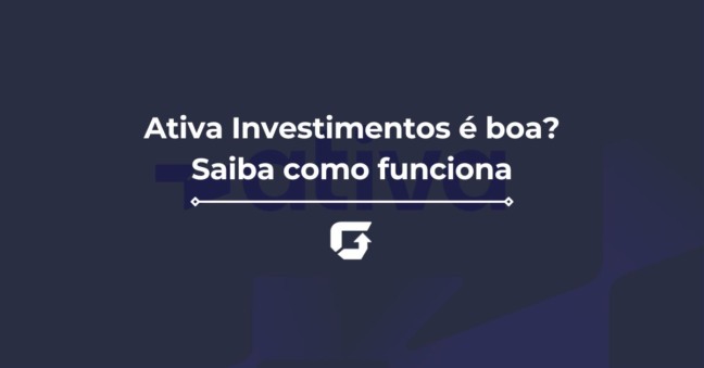 Ativa Investimentos é boa? Saiba como funciona, suas taxas e mais