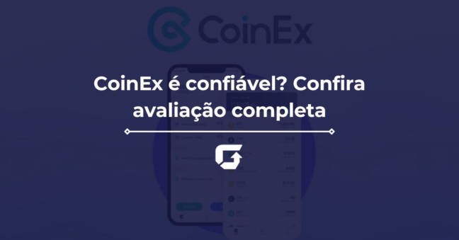 CoinEx é confiável? Confira avaliação completa da exchange