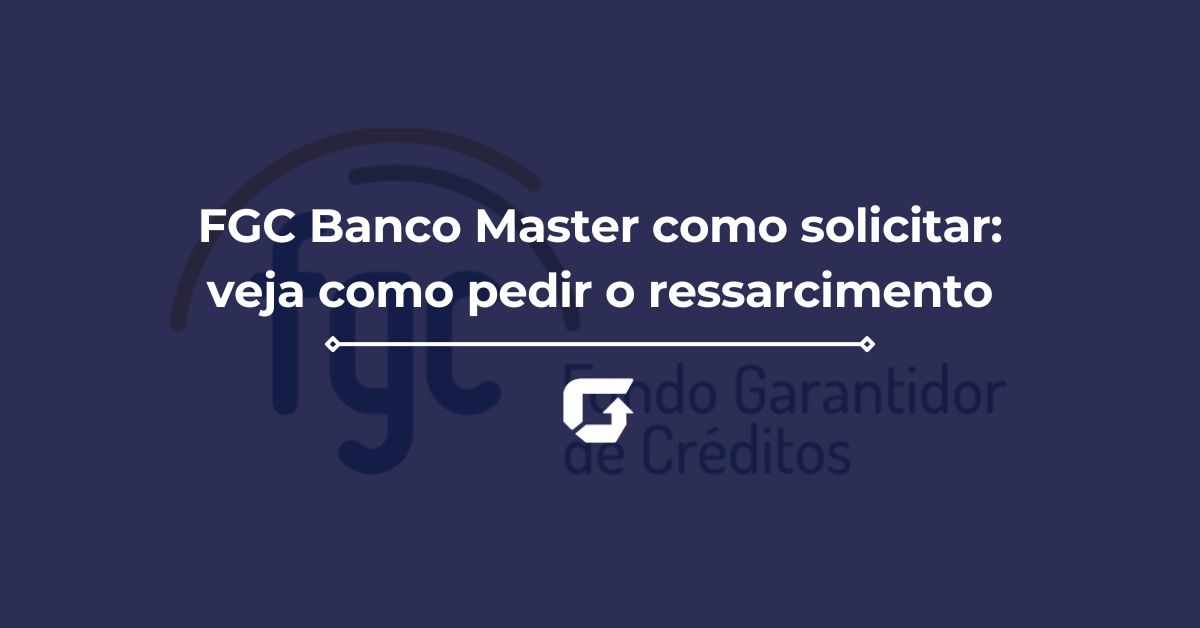 FGC Banco Master como solicitar: veja o passo a passo para pedir o ressarcimento