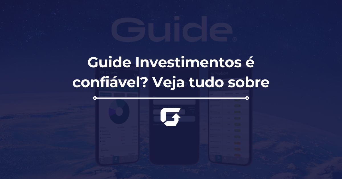 Guide Investimentos é confiável? Veja telefone, app e mais Guide Investimentos é confiável? Veja telefone, app e mais