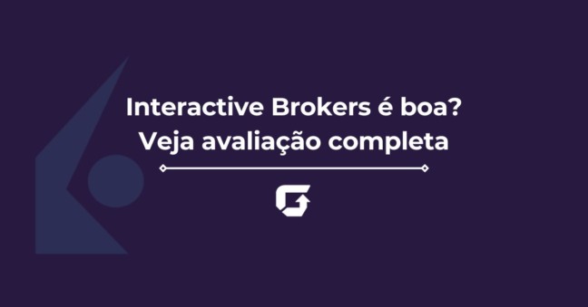 Interactive Brokers é boa? Veja taxas e avaliação completa