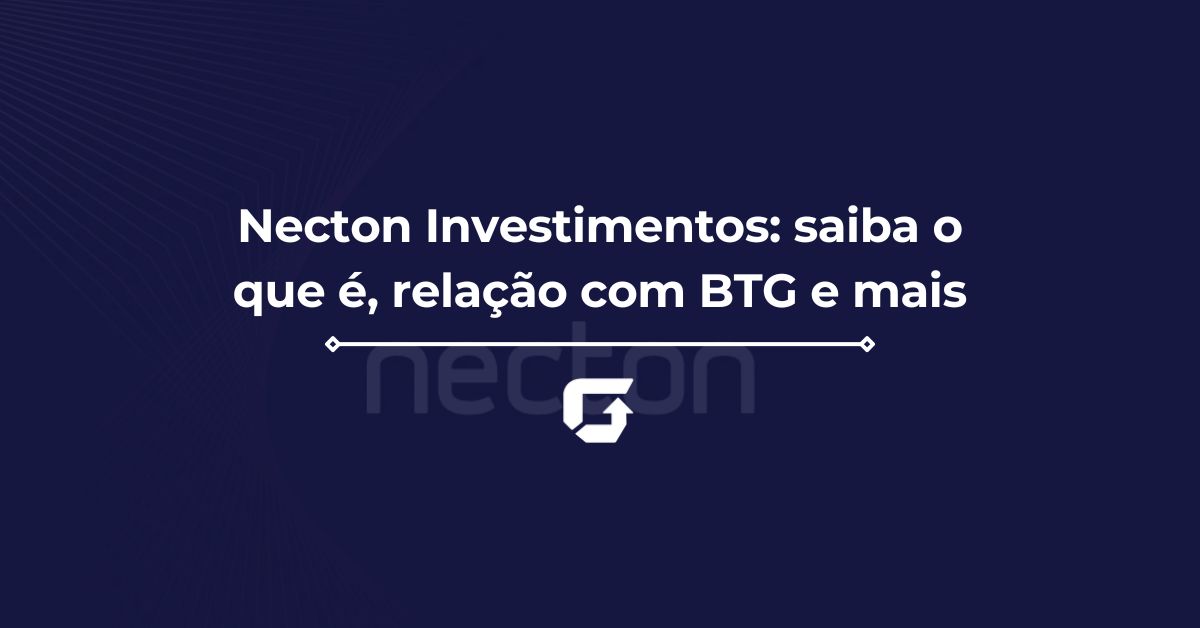 Necton Investimentos: saiba o que é, relação com BTG e mais