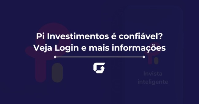 Pi Investimentos é confiável? Veja Login e mais informações