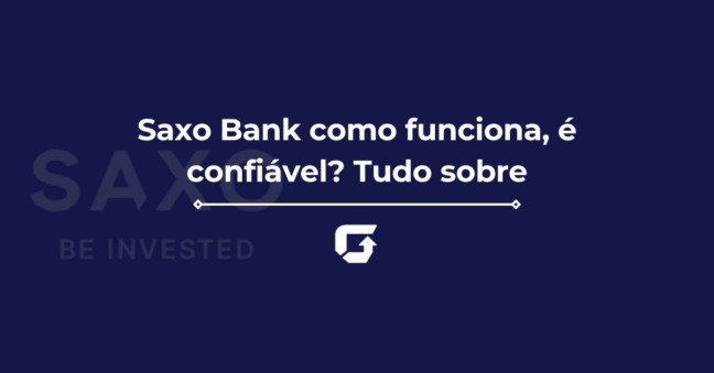 Saxo Bank como funciona, é confiável? Tudo sobre