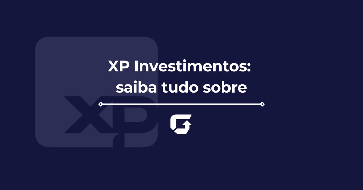 XP Investimentos: saiba se é confiável, vale a pena, taxas e mais