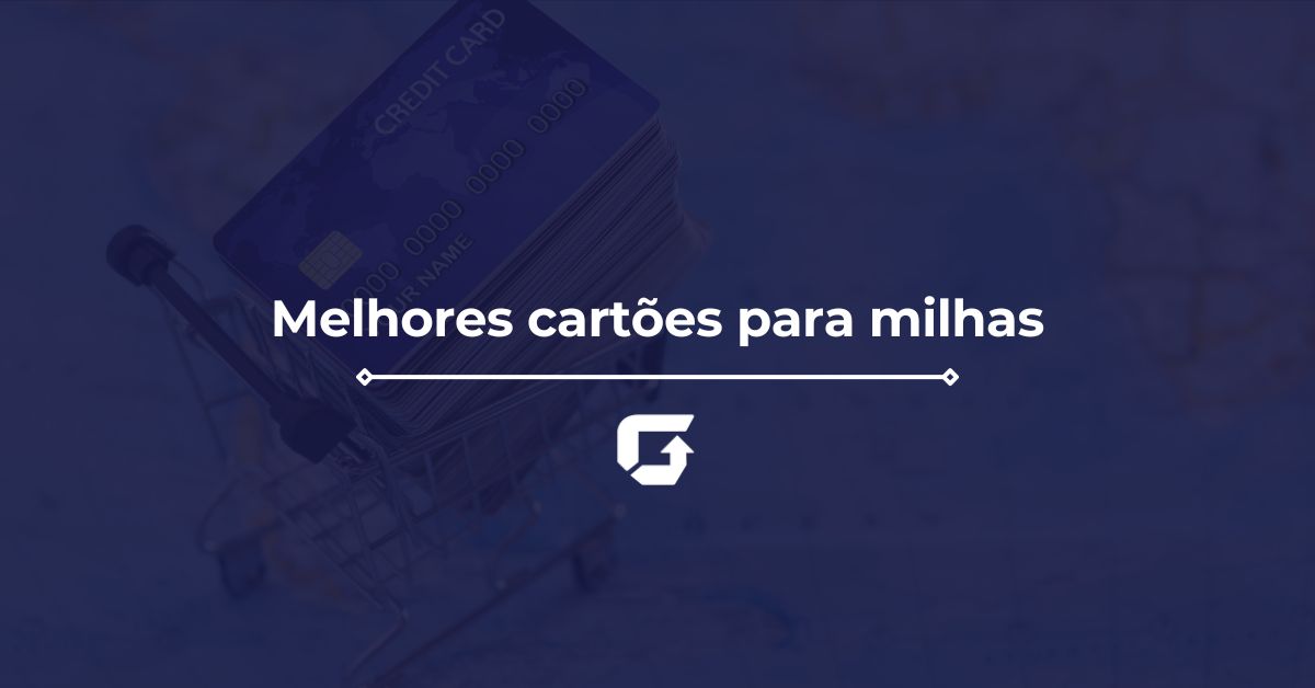 Melhor cartão para milhas em 2026: cartões para acumular pontos Melhor cartão para milhas em 2026: cartões para acumular pontos