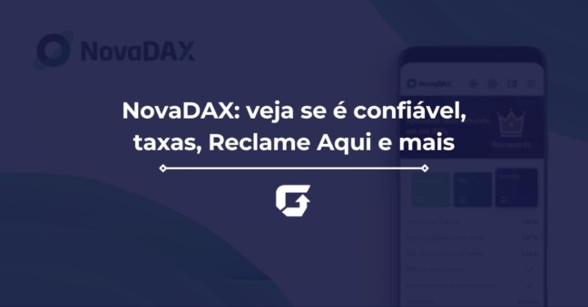 NovaDAX: veja se é confiável, taxas, Reclame Aqui e mais