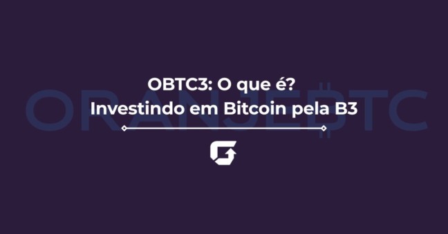 OBTC3: O que é? Conheça uma forma de investir em Bitcoin pela B3