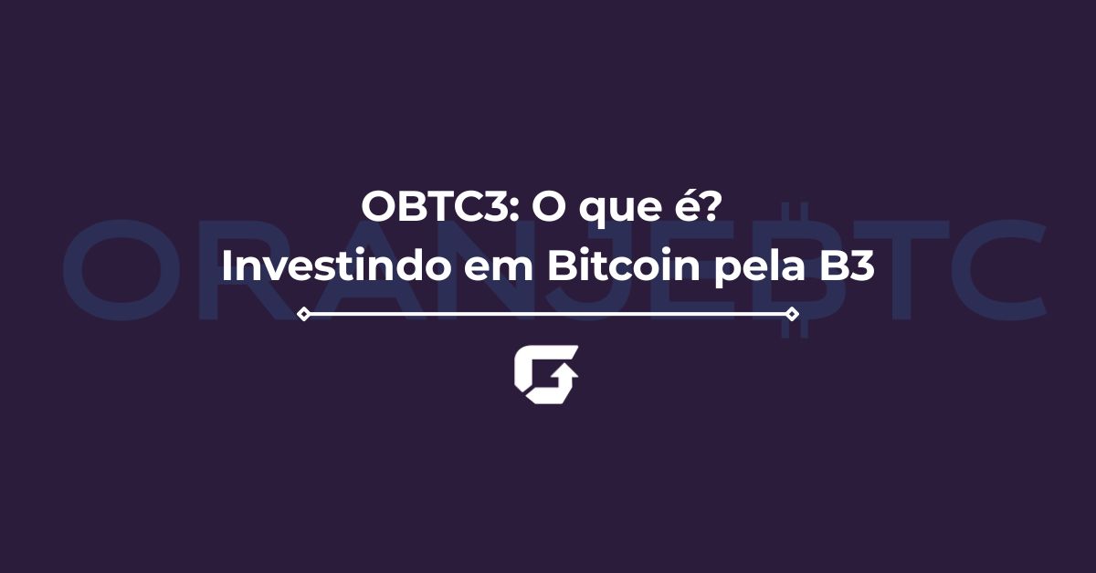 OBTC3: O que é? Conheça uma forma de investir em Bitcoin pela B3 OBTC3: O que é? Conheça uma forma de investir em Bitcoin pela B3