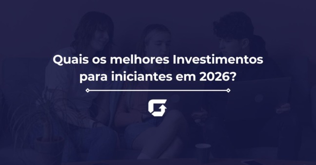 Quais os melhores Investimentos para iniciantes em 2026?