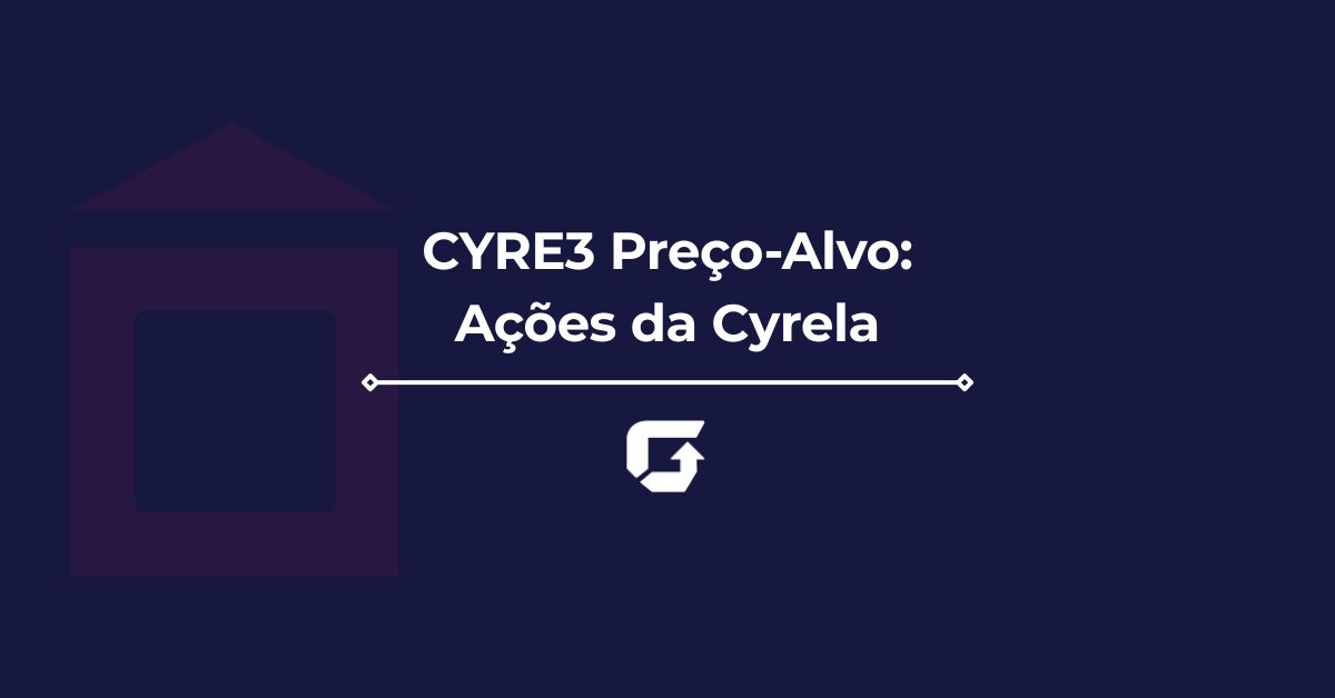 CYRE3 PREÇO-ALVO 2026: Vale a pena comprar ações da Cyrela? CYRE3 PREÇO-ALVO 2026: Vale a pena comprar ações da Cyrela?