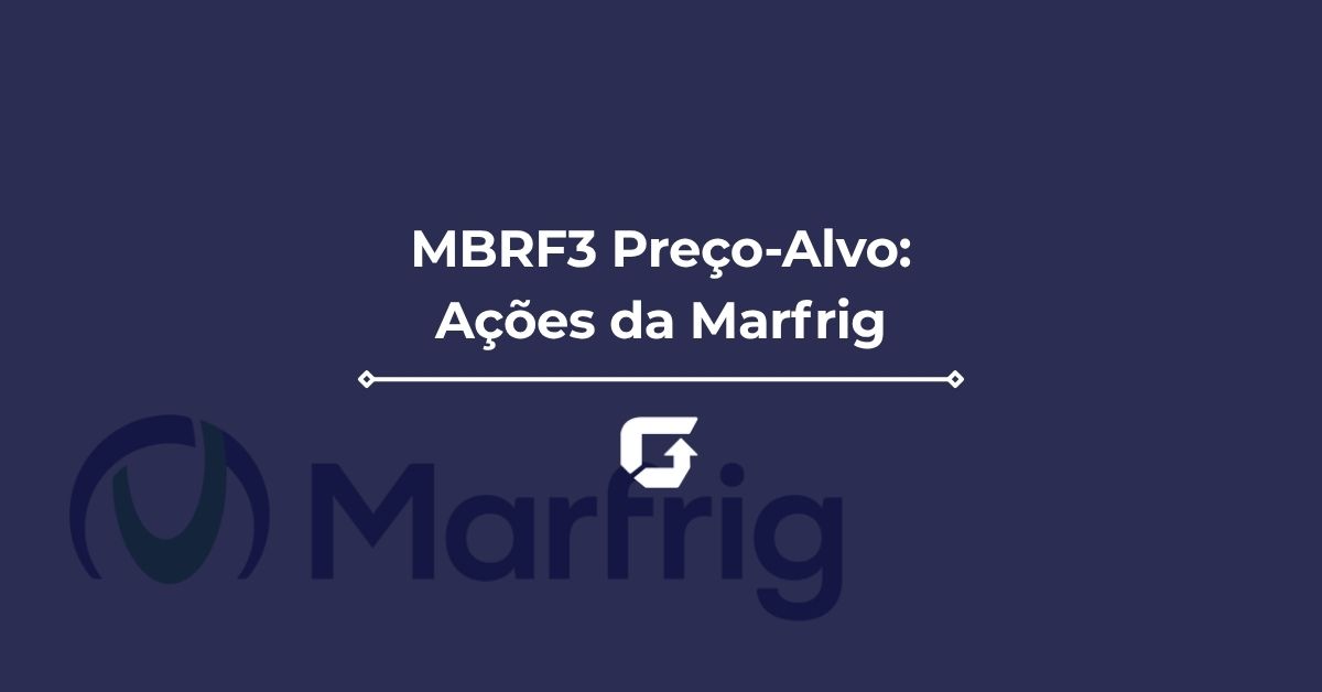 MBRF3 PREÇO-ALVO 2026: Vale a pena comprar ações da Marfrig? MBRF3 PREÇO-ALVO 2026: Vale a pena comprar ações da Marfrig?