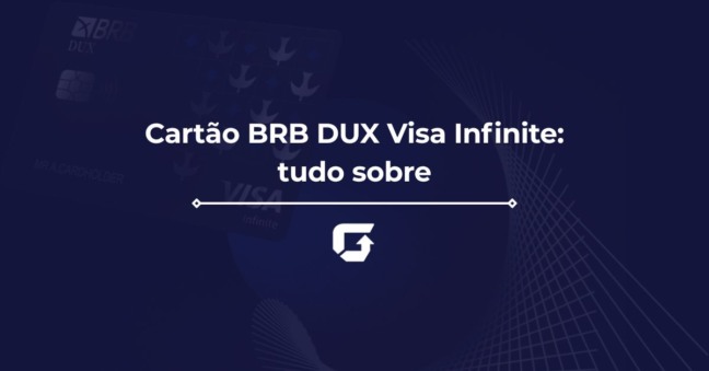Cartão BRB DUX Visa Infinite: anuidade, benefícios e como conseguir