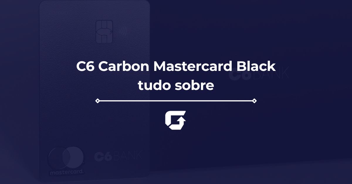 Cartão C6 Carbon Mastercard Black: veja anuidade, sala VIP e benefícios Cartão C6 Carbon Mastercard Black: veja anuidade, sala VIP e benefícios