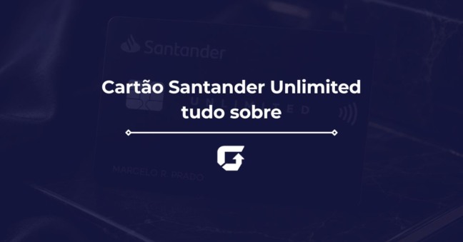 Cart&atilde;o Santander Unlimited: como conseguir, requisitos, limite e sala VIP