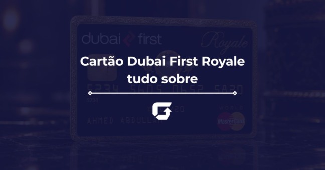 Cart&atilde;o Dubai First Royale Mastercard: veja benef&iacute;cios e como conseguir
